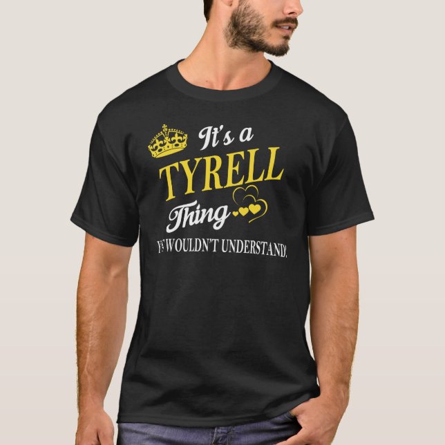 T-shirt It's a TYRELL Thing You Wouldn't Understand (Devant)