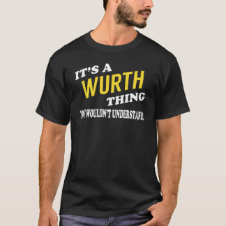 T-shirt It's a WURTH Thing You Wouldn't Understand