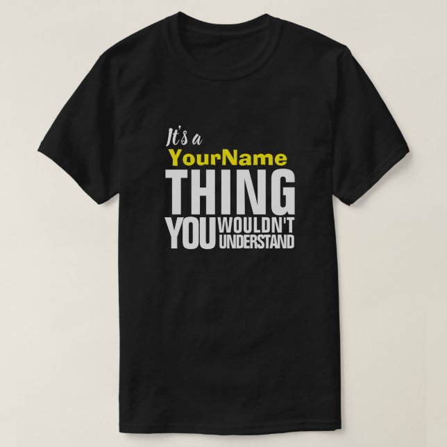 T-shirt It's a Yore Name THING YOU WOULDN'T UNDERSTAND T-S (Design devant)