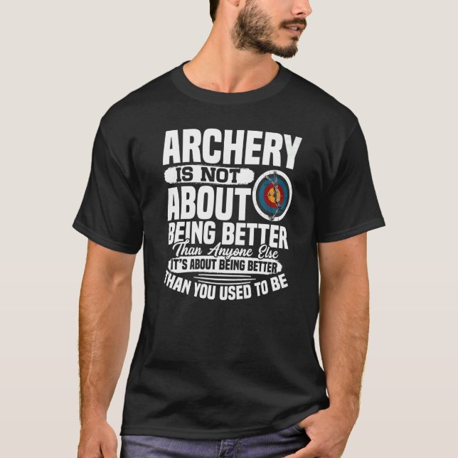T-shirt It's About Doing Better  Archery Archer Bow Huntin (Devant)
