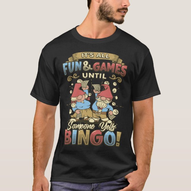 T-shirt Its All Fun And Games Until Someone Yells Bingo  1 (Devant)