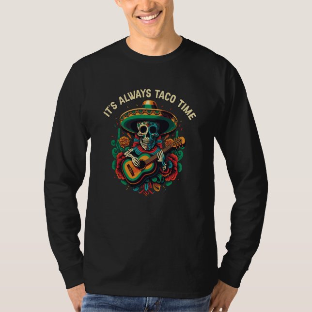 T-shirt It's Always Taco Time Mexican Food Foodie Taco  1 (Devant)