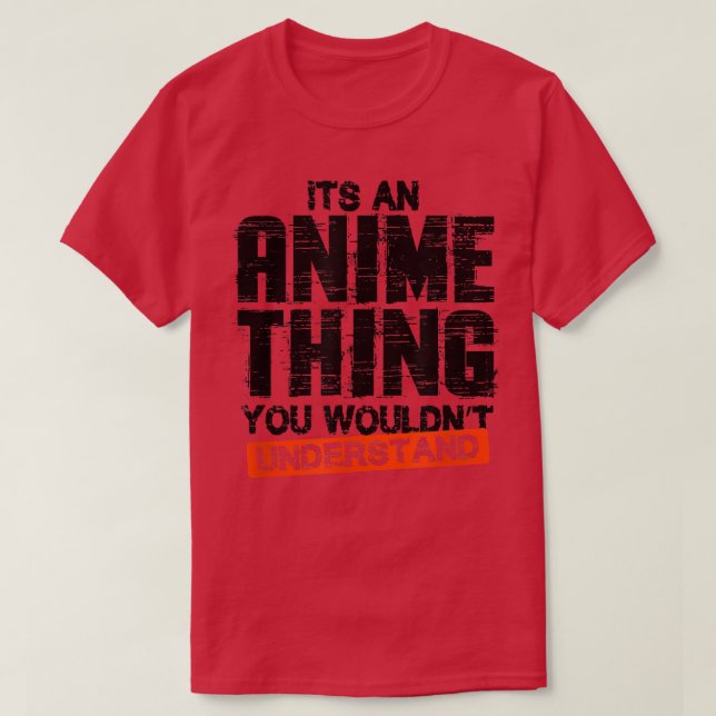 T-shirt Its an Anime Thing  (Design devant)