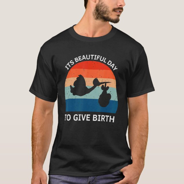 T-shirt Its Beautiful Day To Give Birth Doula Midwife Birt (Devant)