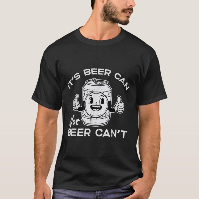 T-shirt Its Beer Can Not Cant Funny Saying Sarcastic Dad M (Devant)