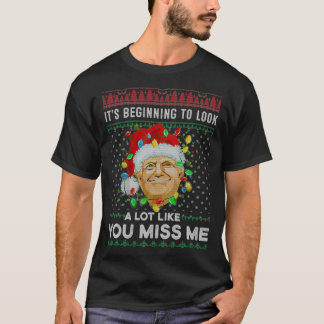 T-shirt Its Beginning To Look A Lot Like You Miss Me Trump