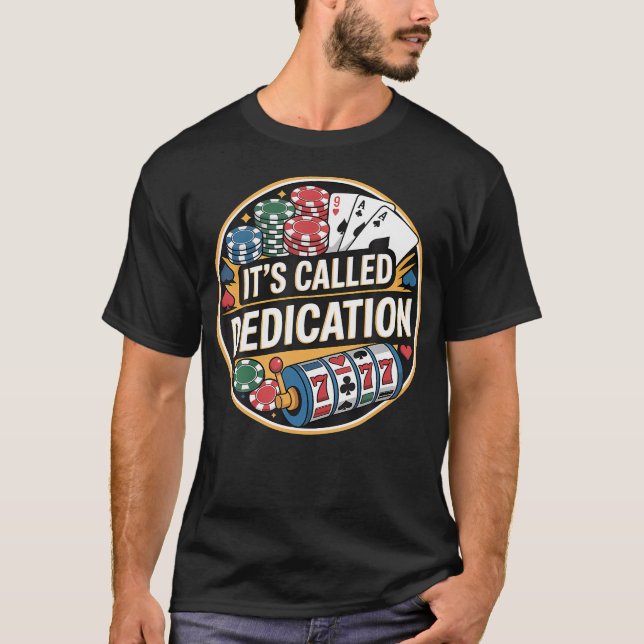 T-shirt It'S Called Dedication Gambling Poker Casino Minds (Devant)
