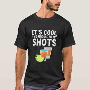 T-shirt Its Cool Ive Had Both My Shots