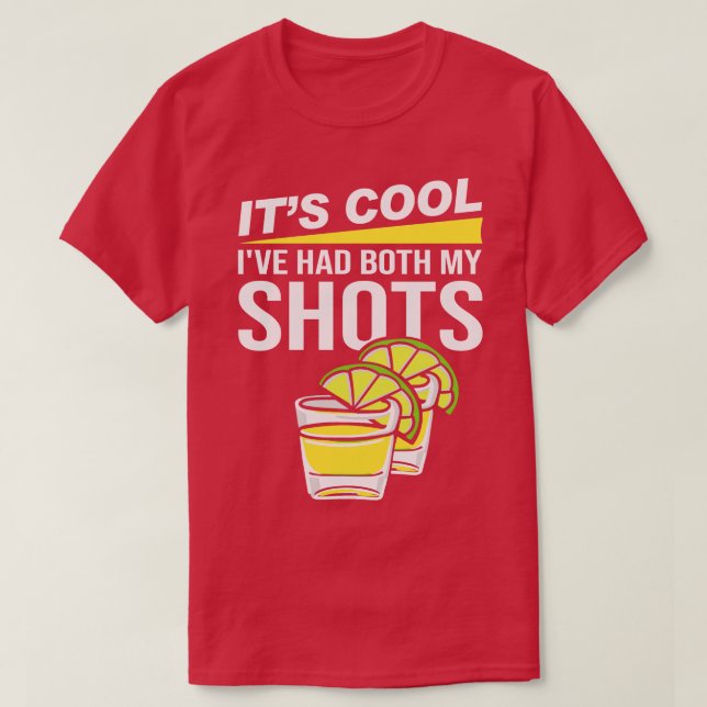 T-shirt Its Cool Ive Had Both My Shots (Design devant)