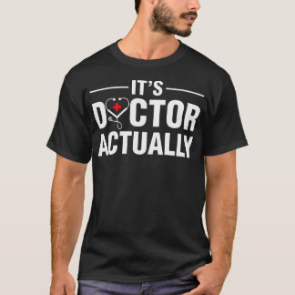 T-shirt It'S Doctor Actually Medical School Students Docto