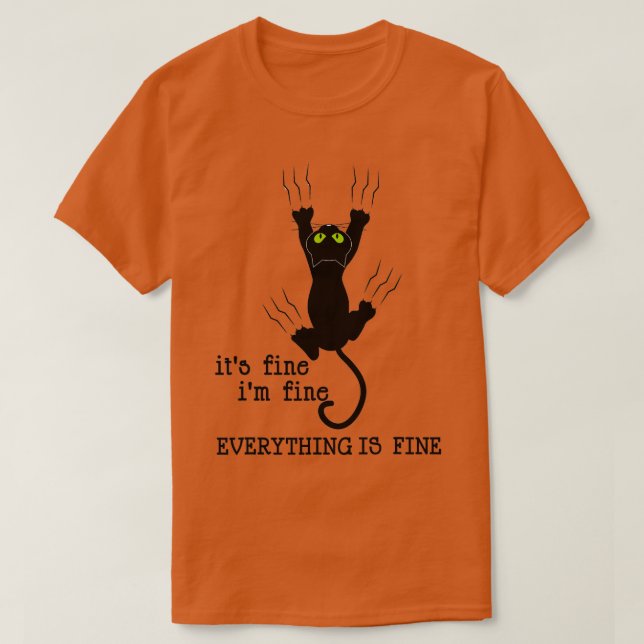 T-SHIRT IT'S FINE I'M FINE EVERYTHING IS FINE CAT FUNNY  (Design devant)