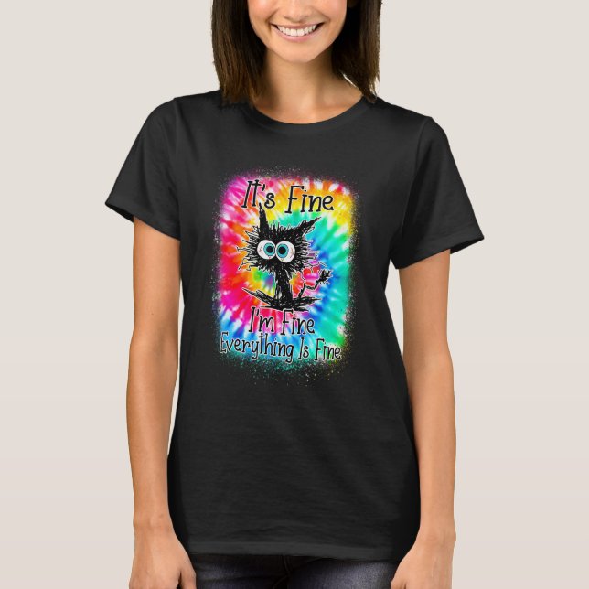 T-shirt It's Fine I'm Fine Everything Is Fine  Cat Tie Dye (Devant)