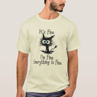 T-shirt It's Fine I'm Fine Everything Is Fine, Cute 