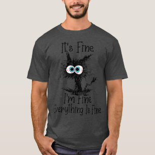 T-shirt Its Fine Im Fine Everything Is Fine Funny Black Ca