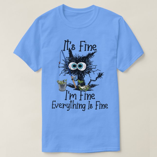 T-shirt Its Fine Im Fine Everything Is Fine Funny Fishing  (Design devant)