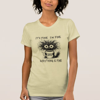 T-shirt It's Fine I'm Fine Everything is Fine" Stressed Mo