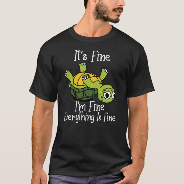 T-shirt It's fine I'm fine everything is under control fun (Devant)
