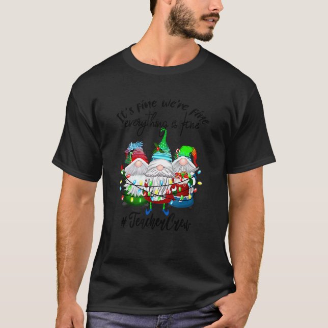 T-shirt It's Fine We're Fine Everything Is Fine Teacher Gn (Devant)