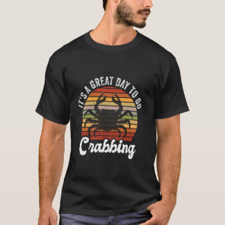 T-shirt It's Great Day To Go Crabbing Funny Crab Hunting F