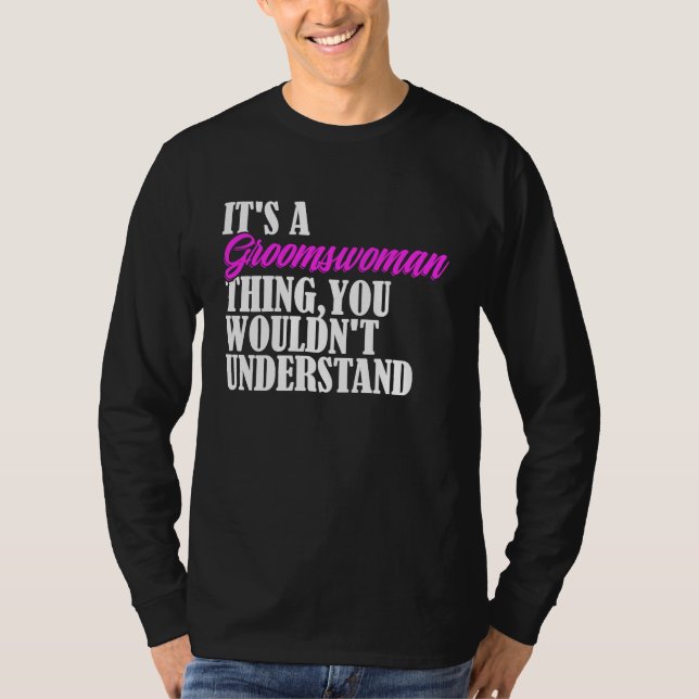 T-shirt It's Groomswoman Thing You Wouldn't Understand New (Devant)