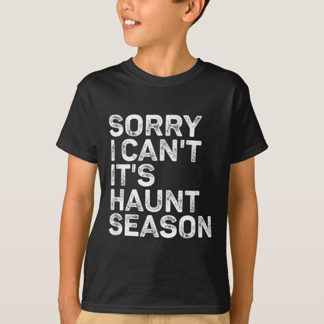 T-shirt It's Haunt Season Sorry I Can't Halloween Soky Sea (Devant)