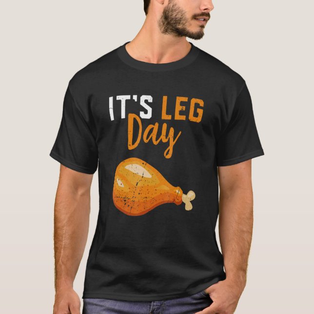 T-shirt It's Leg Day Turkey Legs Thanksgiving  Men Women K (Devant)