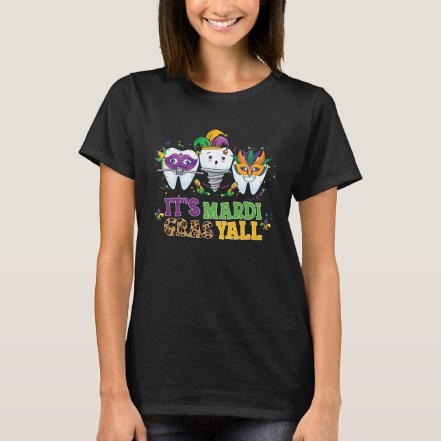T-shirt Its Mardi gras Yall tooth  Mardi gras Dental Assis (Devant)