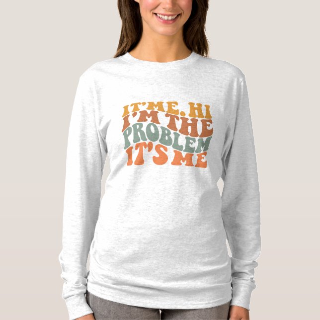 T-shirt Its Me Hi I'm the Problem Its Me Groovy Retro (Devant)