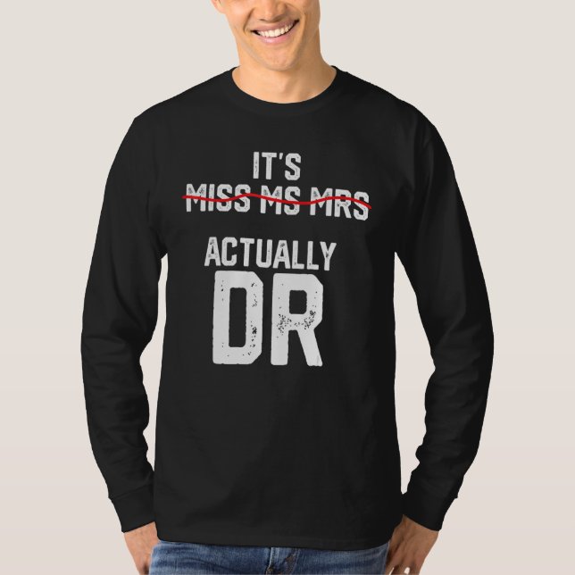 T-shirt It's Miss Ms Mrs Actually Dr Future Doctor Appreci (Devant)