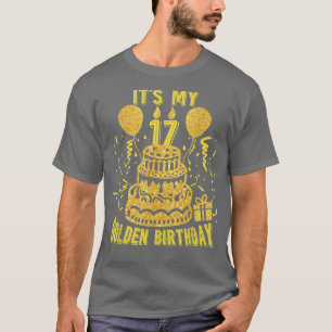 T-shirt Its My 17th Golden Birthday Funny 17th Birthday De