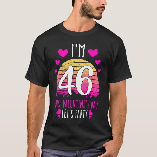 T-shirt It's My 46th Birthday This Valentines day Girl Boy (Devant)