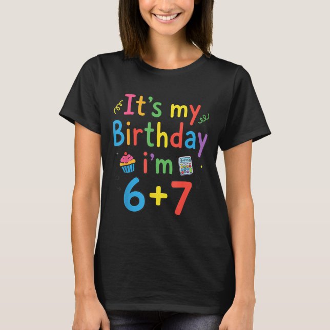T-shirt It's My Birthday I'm 6 7 Six Seven Teenager Funny  (Devant)