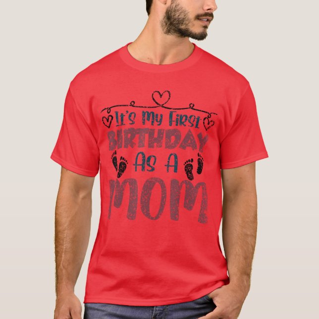 T-shirt Its My First Birthday As A Mom Mommy Party Mother  (Devant)