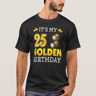 T-shirt It's My Golden Birthday 25th Birthday  For Men Wom