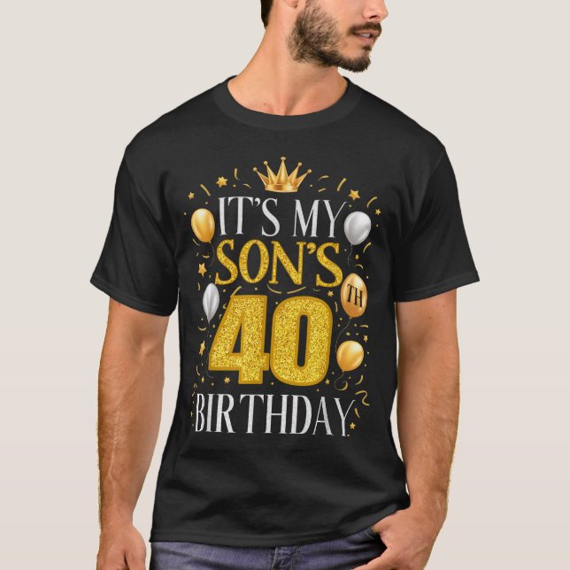 T-shirt Its My Sons 40th Birthday Gifts 40 Year Old Birthd (Devant)