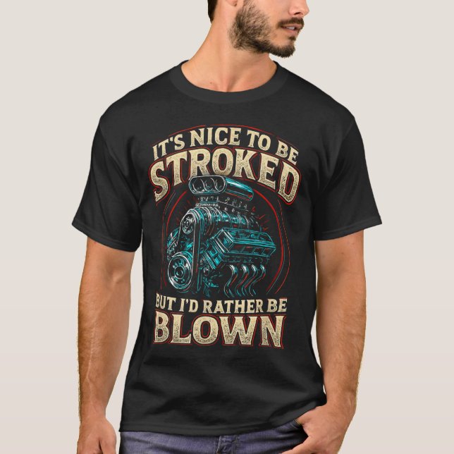 T-shirt It's Nice To Be Stroked Funny Racing Mens Drag Rac (Devant)