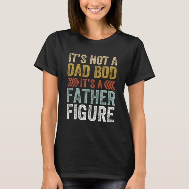 T-shirt It's Not A Dad Bod It's A Father Figure Retro Funn (Devant)