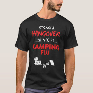 T-shirt Its Not A Hangover Its Camping Flu Funny girl