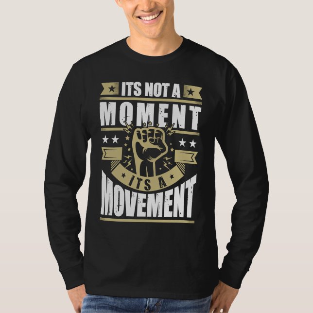 T-shirt Its Not a Moment is Movement BLM (Devant)