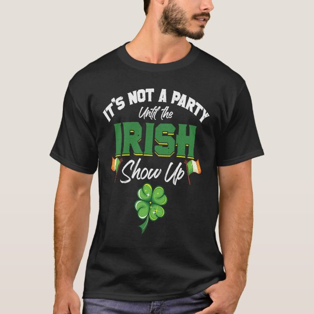 T-shirt It's Not A Party Until The Irish Show Up  St Patri (Devant)