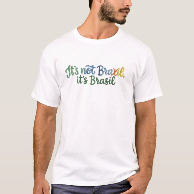 T-shirt It's Not Brazil, It's Brasil (Devant)