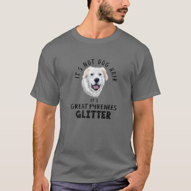 T-shirt It's Not Dog Hair It's Great Pyrenees Glitter Fun (Devant)