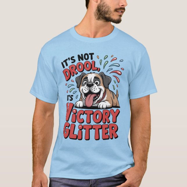 T-shirt It's Not Drool It's Victory Glitter Funny Dog (Devant)