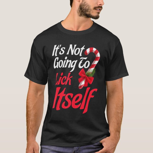 T-shirt It's Not Going To Lick Itself  Christmas Holidays  (Devant)