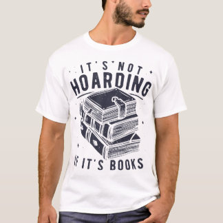 T-shirt It's Not Hoarding If It's Books Book Lover Readers