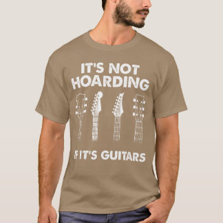 T-shirt Its Not Hoarding If Its Guitars Lovers Musician Gu