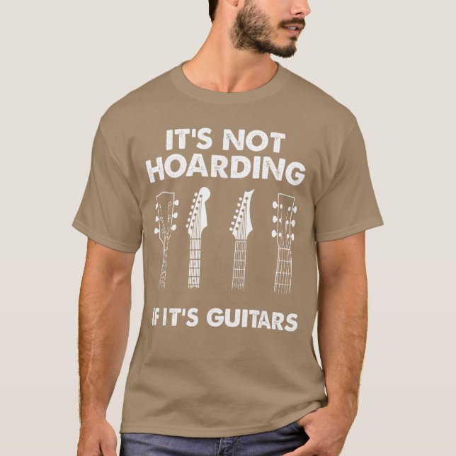 T-shirt Its Not Hoarding If Its Guitars Lovers Musician Gu (Devant)