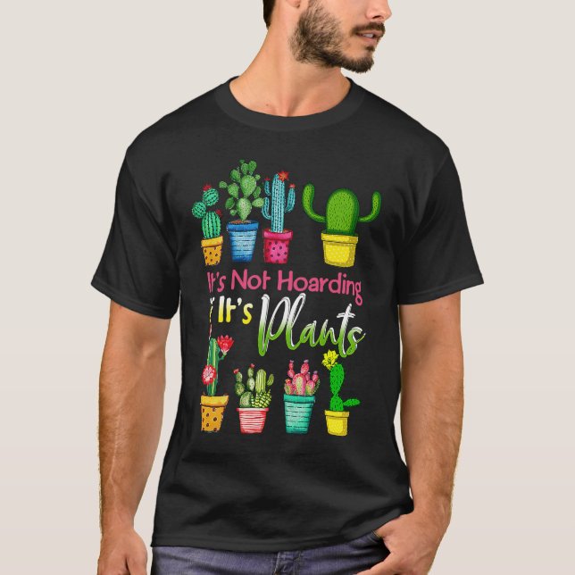 T-shirt It's Not Hoarding If Its Plants Gardening Cactus (Devant)