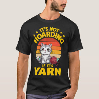 T-shirt It'S Not Hoarding If It'S Yarn Cat Crochet Knittin