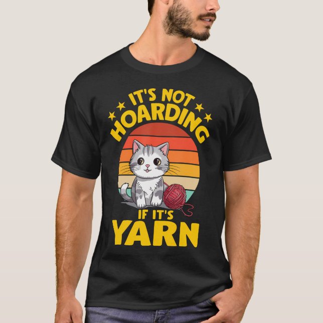 T-shirt It'S Not Hoarding If It'S Yarn Cat Crochet Knittin (Devant)